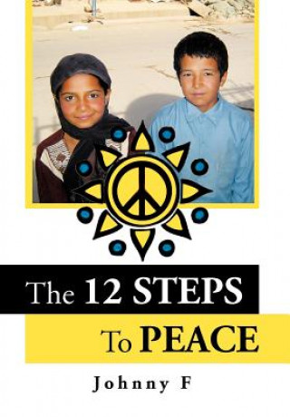 Carte Peace Anonymous - The 12 Steps To Peace Johnny F