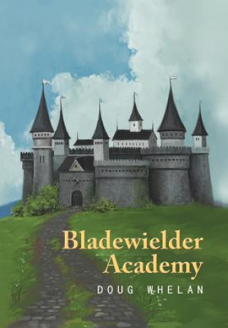 Kniha Bladewielder Academy Doug Whelan