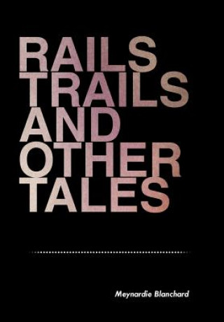 Buch Rails Trails and Other Tales Meynardie Blanchard