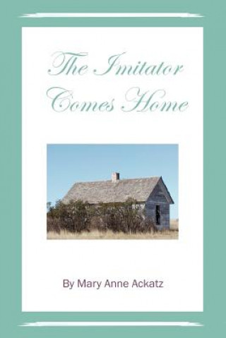 Книга Imitator Comes Home Mary Anne Ackatz