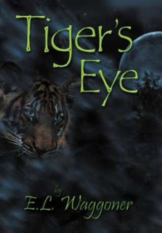 Knjiga Tiger's Eye E L Waggoner