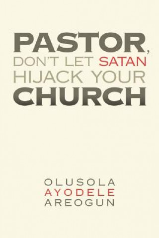 Carte Pastor, Don't Let Satan Hijack Your Church Olusola Ayodele Areogun