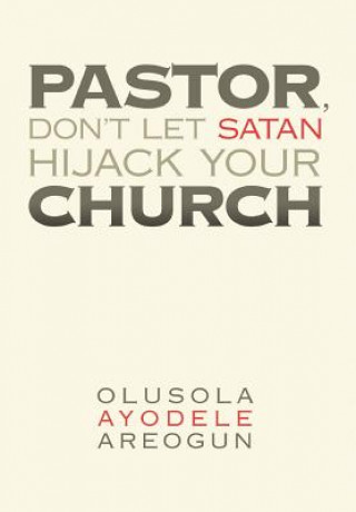 Libro Pastor, Don't Let Satan Hijack Your Church Olusola Ayodele Areogun