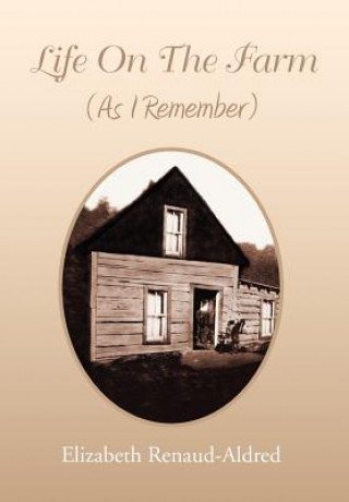 Kniha Life On The Farm (As I Remember) Elizabeth Renaud-Aldred