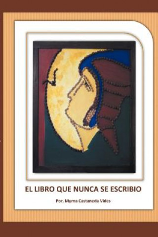 Carte Libro Que Nunca Se Escribio Myrna Castaneda Vides