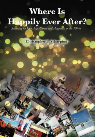 Kniha Where Is Happily Ever After Christopher B Scharping
