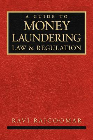 Kniha Guide to Money Laundering Law and Regulation Ravi Rajcoomar