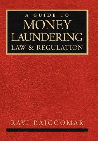 Kniha Guide to Money Laundering Law and Regulation Ravi Rajcoomar