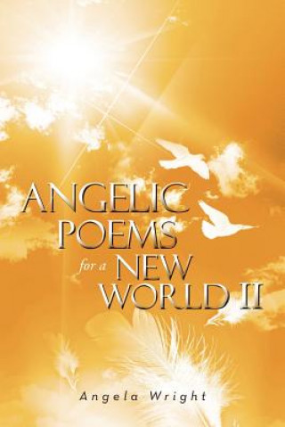 Kniha Angelic Poems For A New World 2 Angela (University of Sheffield) Wright