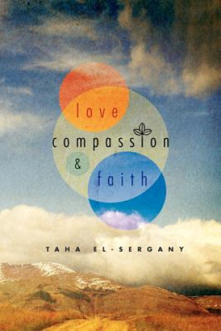Carte Love, Compassion and Faith Taha El-Sergany