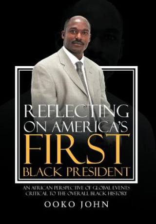 Книга Reflecting on America's First Black President Ooko John