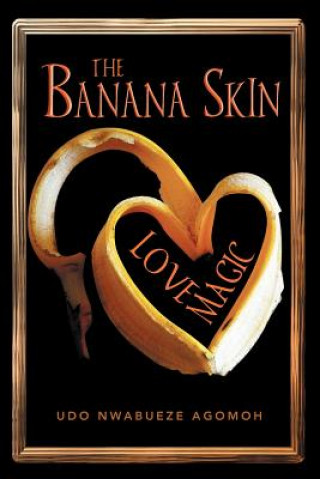 Könyv Banana Skin - Love Magic Udo Nwabueze Agomah