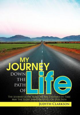 Livre My Journey Down the Path of Life Judyth Clarkson