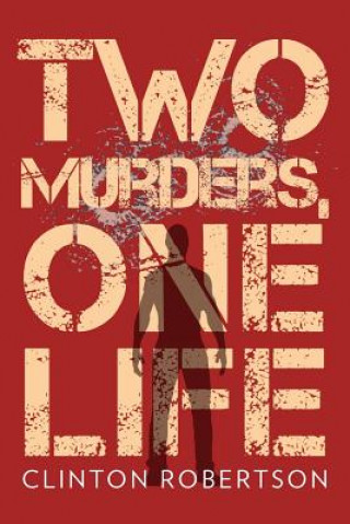 Könyv Two Murders, One Life Clinton Robertson