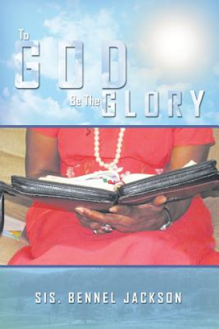 Könyv To God Be the Glory Sis Bennel Jackson
