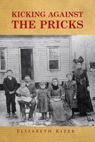 Книга Kicking Against the Pricks Elizabeth Kizer
