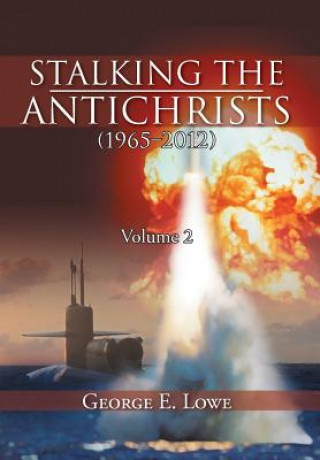 Knjiga Stalking the Antichrists (1965-2012) Volume 2 George E Lowe
