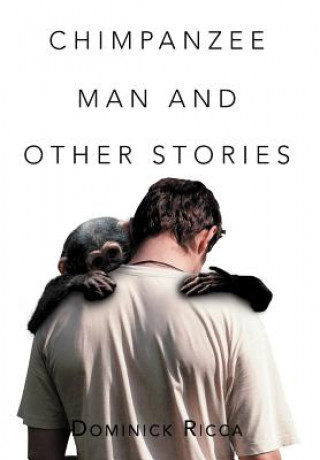 Книга Chimpanzee Man and Other Stories Dominick Ricca