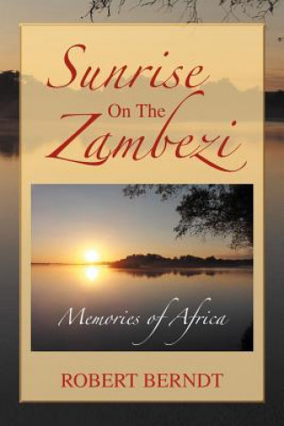 Książka Sunrise on the Zambezi Robert Berndt