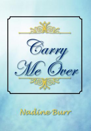Könyv Carry Me Over Nadine Burr