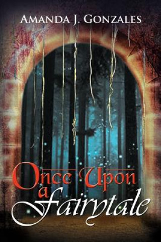 Knjiga Once Upon a Fairytale Amanda J Gonzales