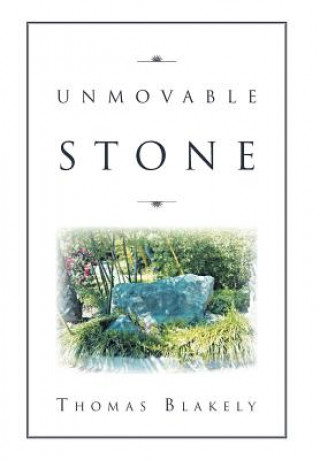 Книга Unmovable Stone Thomas Blakely