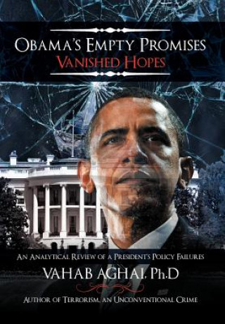 Книга Obama's Empty Promises Vanished Hopes Vahab Aghai Ph D