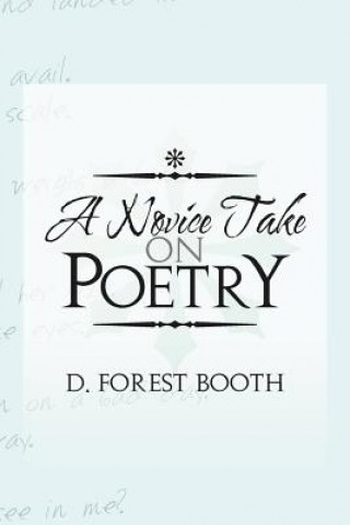 Könyv Novice Take on Poetry D Forest Booth