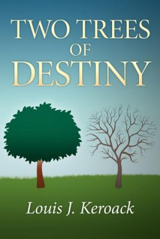 Buch Two Trees of Destiny Louis J Keroack