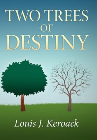 Buch Two Trees of Destiny Louis J Keroack