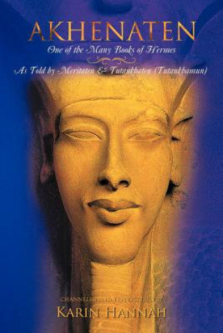 Carte Akhenaten - One of the Many Books of Hermes Karin Hannah