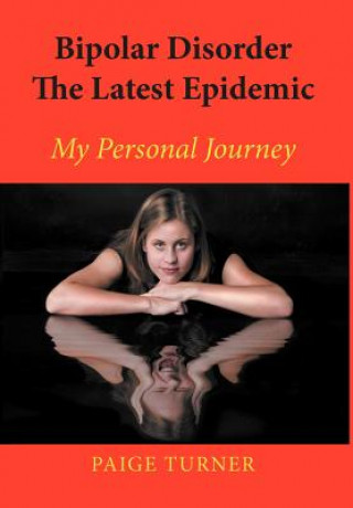 Kniha Bipolar Disorder the Latest Epidemic Paige Turner