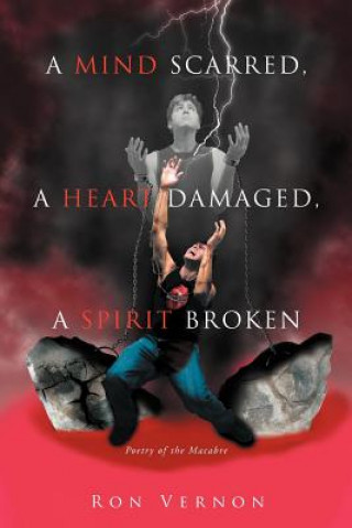 Libro Mind Scarred, A Heart Damaged, A Spirit Broken Vernon