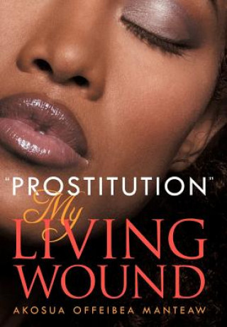 Buch ''Prostitution'' My Living Wound Akosua Offeibea Manteaw