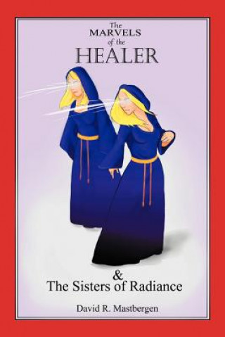 Carte Marvels of the Healer & the Sisters of Radiance David R Mastbergen