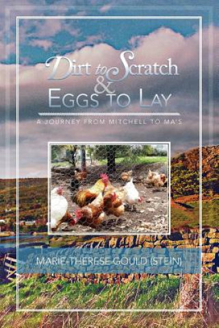 Kniha Dirt to Scratch and Eggs to Lay Marie-Therese (Stein) Gould