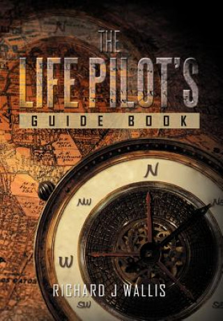 Книга Life Pilot's Guide Book Richard J Wallis