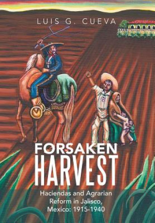 Kniha Forsaken Harvest Luis G Cueva