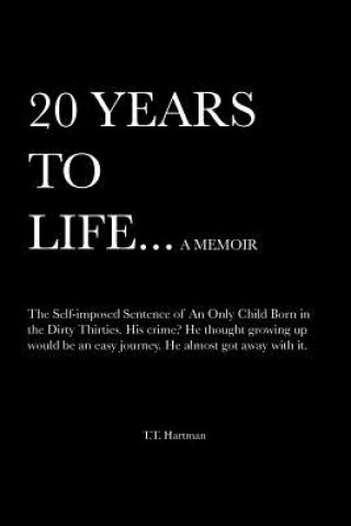 Buch 20 Years to Life... a Memoir T T Hartman