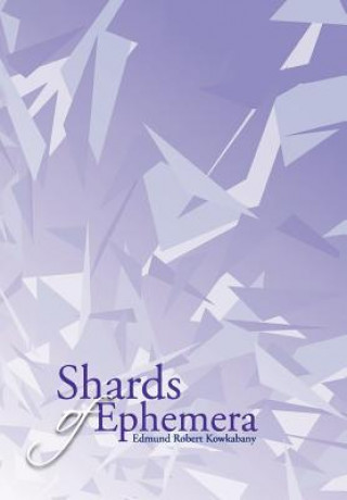 Книга Shards of Ephemera Edmund Robert Kowkabany