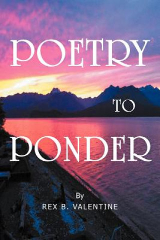 Kniha Poetry To Ponder Rex B Valentine