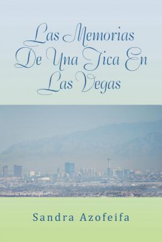 Kniha Las Memorias de Una Tica En Las Vegas Sandra Azofeifa