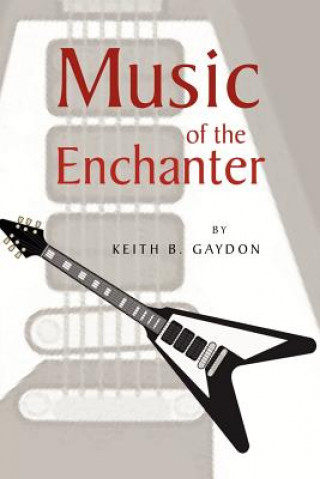 Kniha Music of the Enchanter Keith B Gaydon