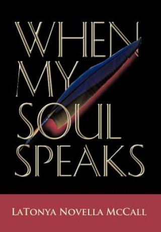Книга When My Soul Speaks Latonya Novella McCall