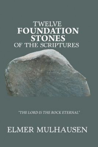 Livre Twelve Foundation Stones of the Scriptures Elmer Mulhausen