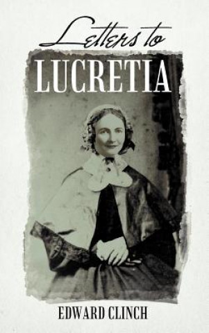 Book Letters to Lucretia Edward Clinch