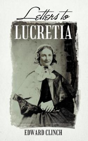 Kniha Letters to Lucretia Edward Clinch