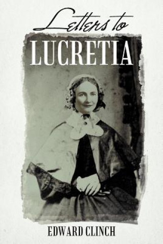 Book Letters to Lucretia Edward Clinch