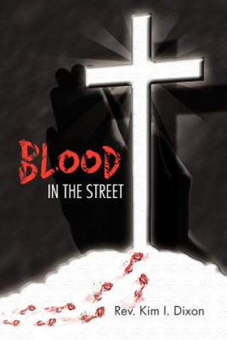 Kniha Blood in the Street Rev Kim I Dixon