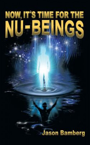 Βιβλίο Now, It's Time For the NU-Beings Jason Bamberg